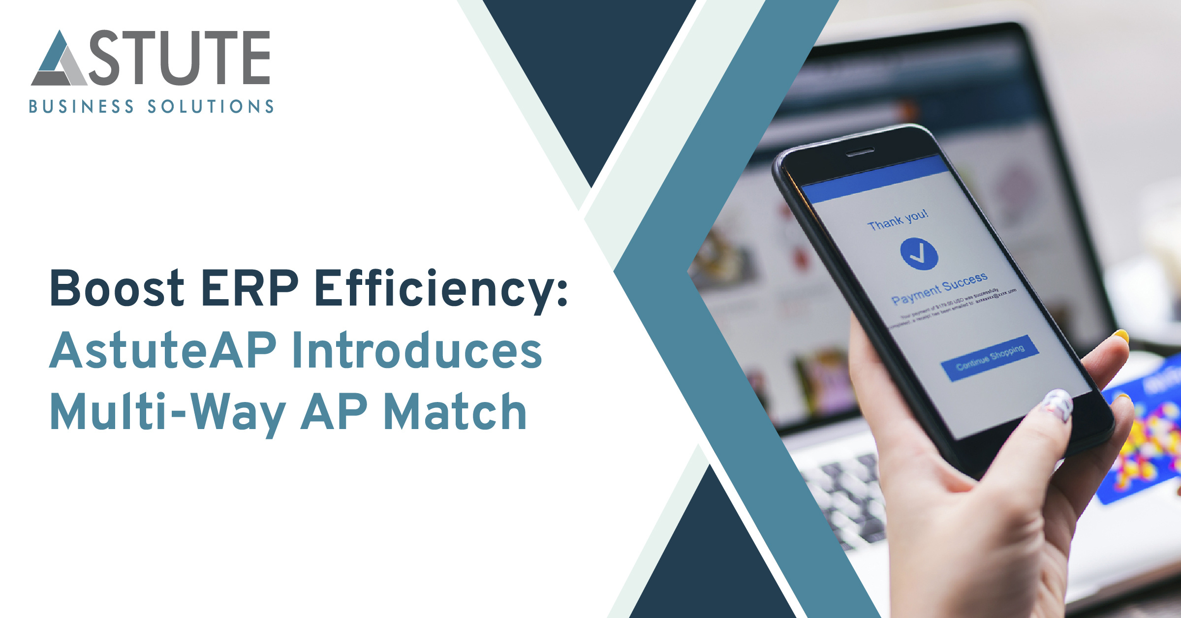 Boost ERP Efficiency: AstuteAP Introduces Multi-Way AP Match